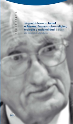 J�rgen Habermas: Israel o Atenas. Ensayos sobre religi�n, teolog�a y racionalidad. Edici�n e introducci�n de Eduardo Mendieta. Trotta. Madrid, 2011. 225 p�ginas. 14 &euro;